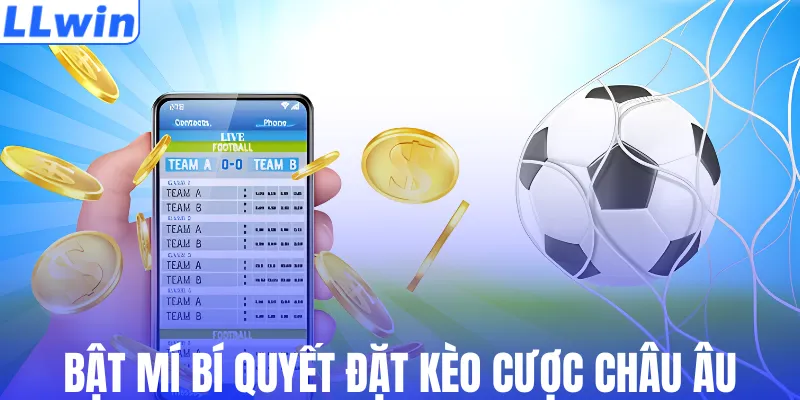 Bật mí bí quyết đặt kèo cược châu Âu