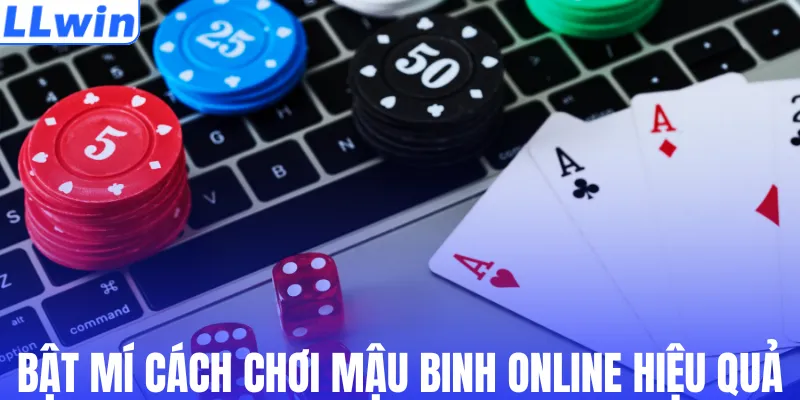 Bật mí cách chơi Mậu Binh online hiệu quả
