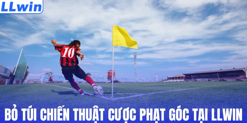 Bỏ túi chiến thuật cược phạt góc tại LLWIN