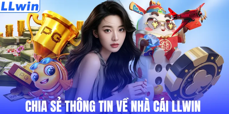 Chia sẻ thông tin về nhà cái LLWIN 
