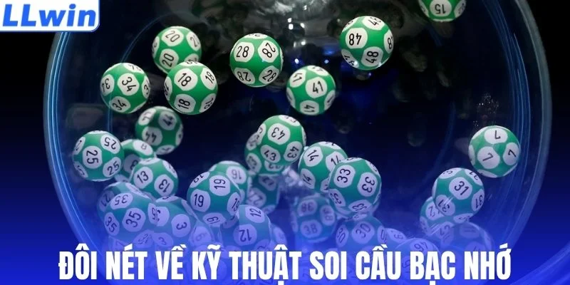 Đôi nét về kỹ thuật soi cầu bạc nhớ
