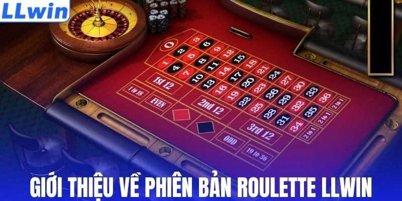 Giới thiệu chung về phiên bản roulette LLWIN