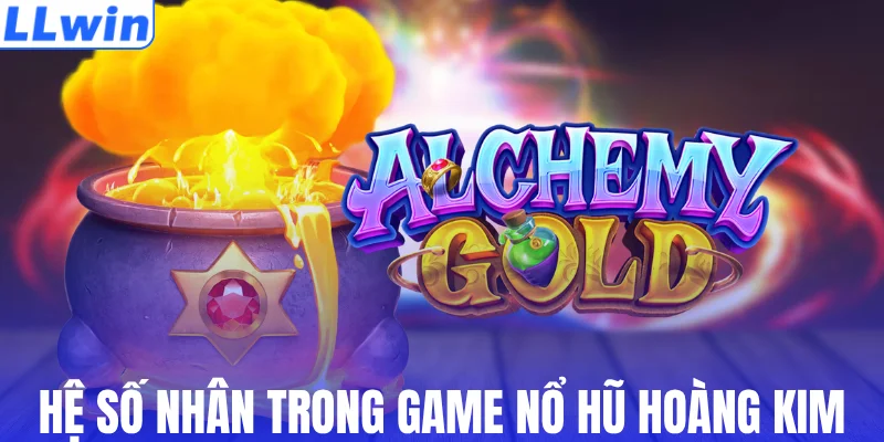 Hệ số nhân trong game nổ hũ hoàng kim