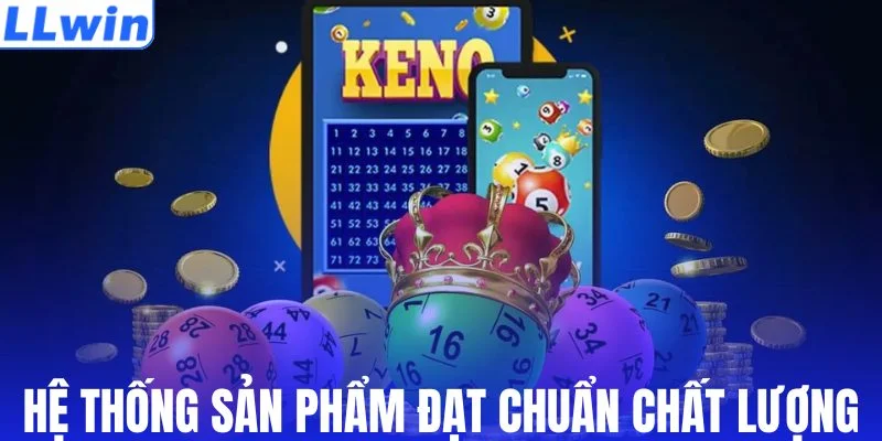 Hệ thống sản phẩm xổ số đạt chuẩn chất lượng