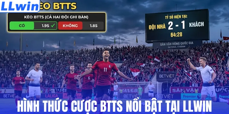Hình thức cược BTTS nổi bật tại LLWIN