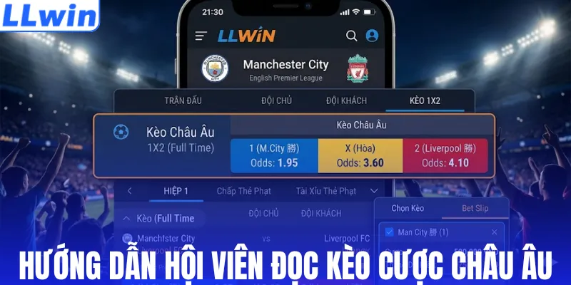 Hướng dẫn hội viên đọc kèo cược châu Âu