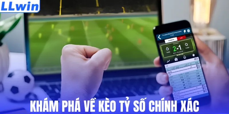 Khám phá về kèo tỷ số chính xác