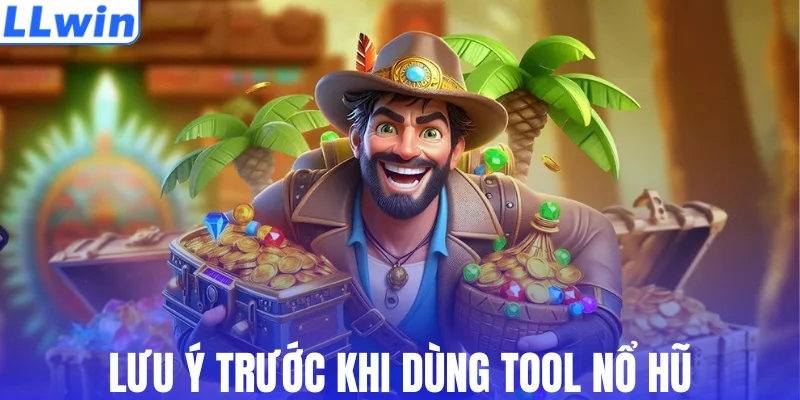 Lưu ý trước khi dùng tool nổ hũ