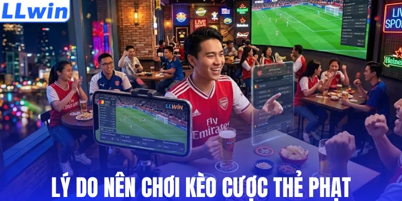 Lý do nên chơi kèo cược thẻ phạt