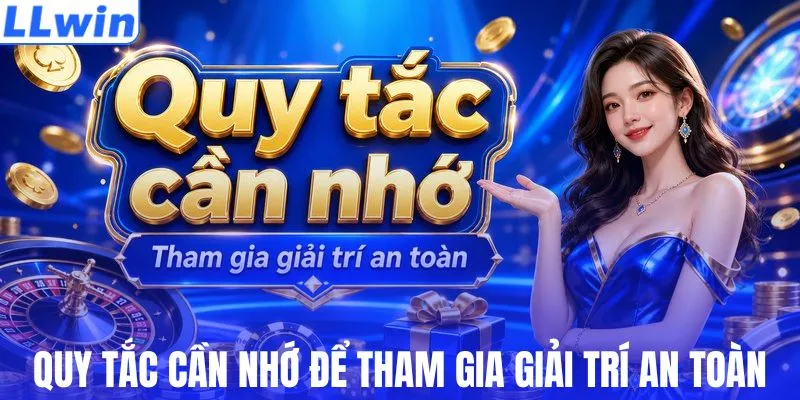 Quy tắc cần nhớ để tham gia giải trí an toàn