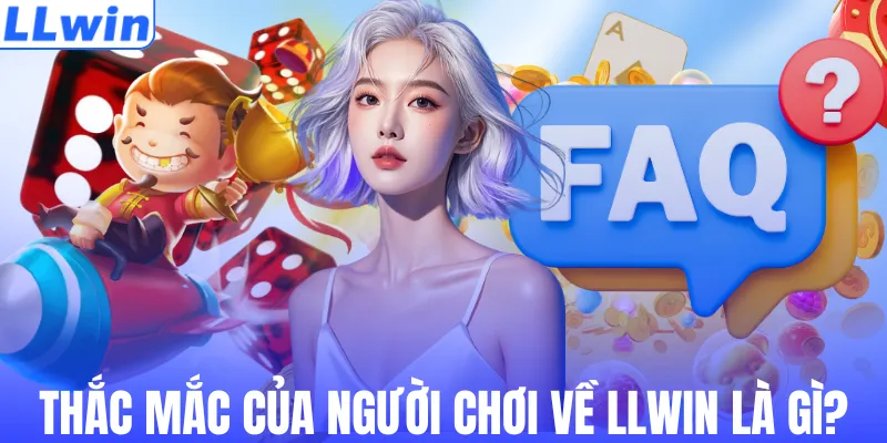 Thắc mắc của người chơi về LLWIN là gì?