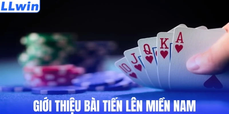 Thông tin tổng quan về game bài Tiến lên miền Nam