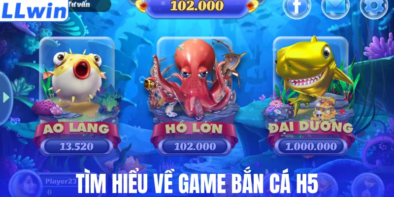 Tìm hiểu về game bắn cá H5