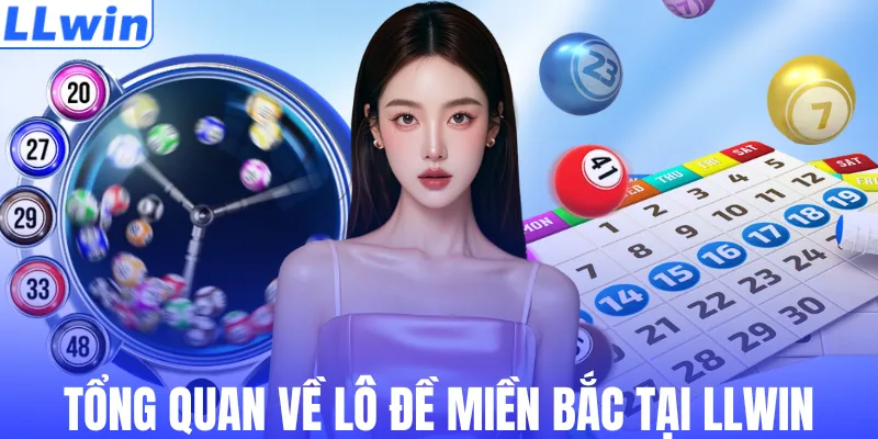 Tổng quan về lô đề miền Bắc tại LLWIN