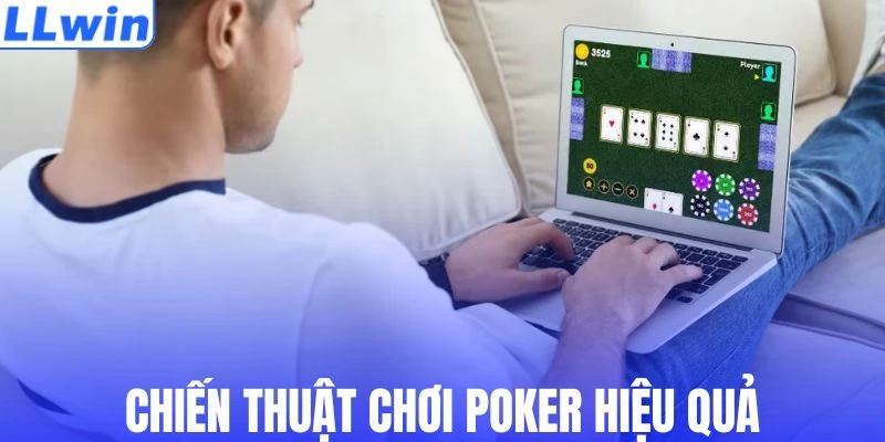 Vận dụng linh hoạt các kỹ năng chơi bài Poker