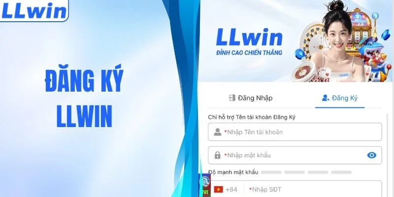 Đăng Ký LLWIN - Nhận Ưu Đãi Hấp Dẫn Sau Khi Tham Gia