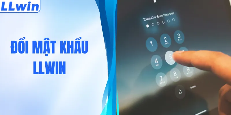 Hướng Dẫn Các Bước Đổi Mật Khẩu LLWIN Bảo Mật Dữ Liệu