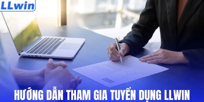 Hướng dẫn tham gia tuyển dụng LLWIN
