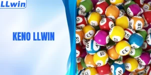 Keno LLWIN – Chọn Số Hấp Dẫn Với Kết Quả Nhanh Chóng