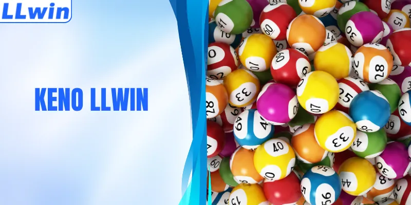 Keno LLWIN – Chọn Số Hấp Dẫn Với Kết Quả Nhanh Chóng
