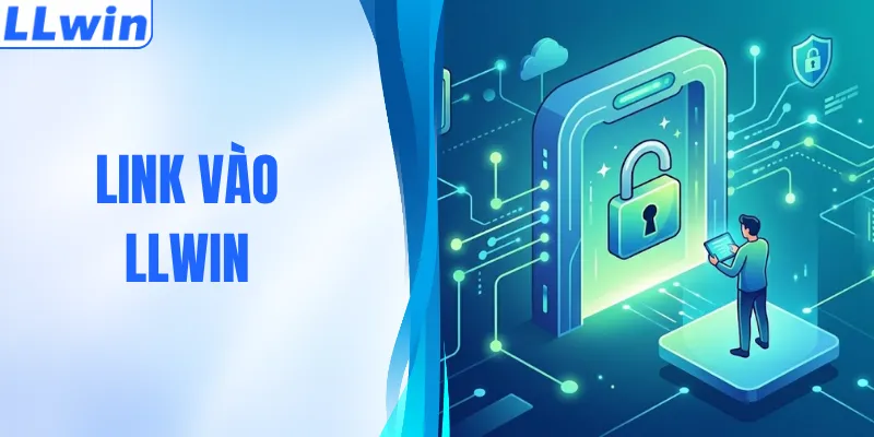 Link Vào LLWIN Chính Thức 2026 Không Bị Chặn Mới Nhất