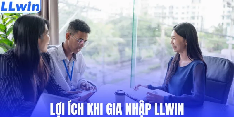 Lợi ích khi gia nhập LLWIN