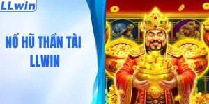 Nổ Hũ Thần Tài Tại LLWIN - Jackpot Khủng, Thưởng Lớn