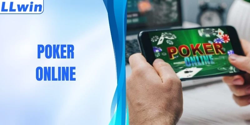 Poker Online - Trò Chơi Casino Trực Tuyến Hot Tại LLWIN