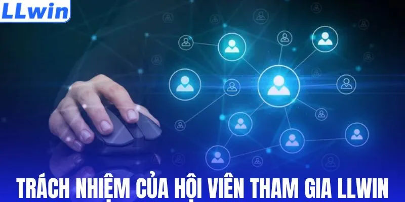 Trách nhiệm của hội viên tham gia LLWIN